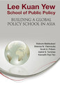 Lee Kuan Yew School of Public Policy: Building a Global Policy School in Asia - Hardcover