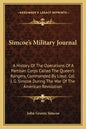Simcoe's Military Journal: A History of the Operations of a Partisan Corps Called the Queen's Rangers, Commanded by Lieut. Col. J. G. Simcoe Duri - Paperback