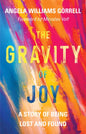 The Gravity of Joy: A Story of Being Lost and Found - Hardcover