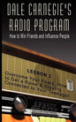 Dale Carnegie's Radio Program: How to Win Friends and Influence People - Lesson 2: Overcome Your Fears, How to Get a Raise & Staying Connected to You - Paperback