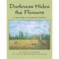 Darkness Hides the Flowers: A True Story of Holocaust Survival - Paperback