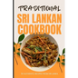 Traditional Sri Lankan Cookbook: 50 Authentic Recipes from Sri Lanka - Paperback