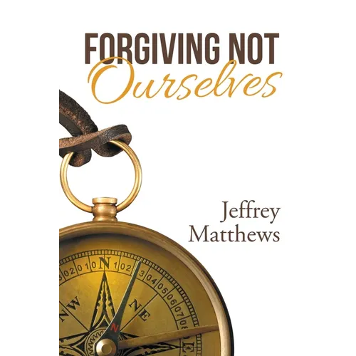 Forgiving Not Ourselves - Paperback