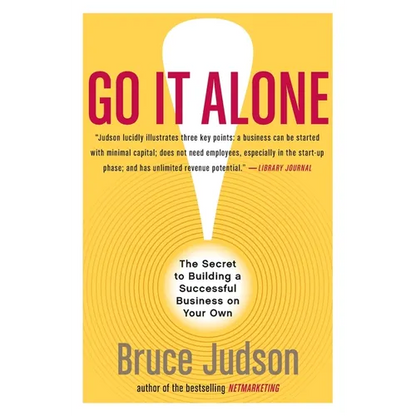 Go It Alone!: The Secret to Building a Successful Business on Your Own - Paperback