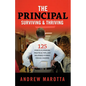 The Principal, Surviving & Thriving: 125 Points of Wisdom, Practical Tips, and Relatable Stories For All Leaders - Paperback