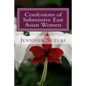Confessions of Submissive East Asian Women: a philosophical novel on BDSM, interracial love, dominant White men and submissive east asian women relati - Paperback
