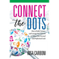 Connect the Dots: How to Build, Nurture, and Leverage Your Network to Achieve Your Personal and Professional Goals - Paperback