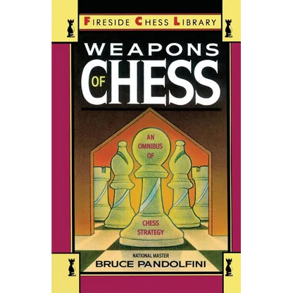 Weapons of Chess: An Omnibus of Chess Strategies - Paperback