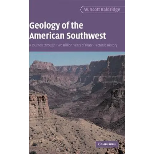 Geology of the American Southwest: A Journey Through Two Billion Years of Plate-Tectonic History - Paperback