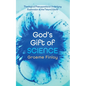 God's Gift of Science: Theological Presuppositions Underlying Exploration of the Natural World - Paperback