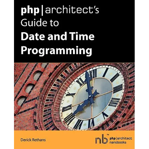 PHP/Architect's Guide to Date and Time Programming - Paperback