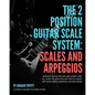The Two Position Guitar Scale System: Scales and Arpeggios - Paperback