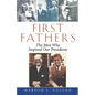 First Fathers: The Men Who Inspired Our Presidents - Paperback