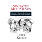 Socrates Meets Jesus: History's Greatest Questioner Confronts the Claims of Christ - Paperback