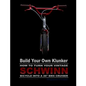 Build Your Own Klunker Turn Your Vintage Schwinn Bicycle into a 26" BMX Cruiser - Paperback