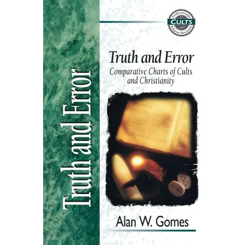 Truth and Error: Comparative Charts of Cults and Christianity - Paperback