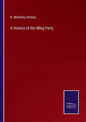 A History of the Whig Party - Paperback