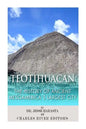 Teotihuacan: The History of Ancient Mesoamerica's Largest City - Paperback