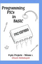 Programming PICs in BASIC: 8-Pin Projects - Volume 1 - Paperback