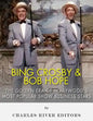 Bing Crosby and Bob Hope: The Golden Era of Hollywood's Most Popular Show Business Stars - Paperback