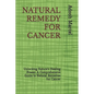 Natural Remedy for Cancer: Unlocking Nature's Healing Power: A Comprehensive Guide to Natural Remedies for Cancer - Paperback