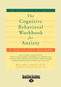 The Cognitive Behavioral Workbook for Anxiety - Paperback