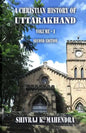 A Christian History of Uttarakhand, Vol. I (Second Edition): Origins and Identities of Christianity in Uttarakhand - Paperback