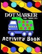 Dot Marker Activiti Book for Toodlers Ages 2: My First Creative Coloring Book Mighty Trucks Cars and Vehicles Easy Guided Big Dots Cute Unique Fun Pag - Paperback