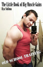 The Little Book of Big Muscle Gains - Paperback