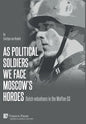 As political soldiers we face Moscow's hordes: Dutch volunteers in the Waffen-SS - Hardcover