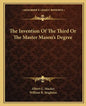 The Invention of the Third or the Master Mason's Degree - Paperback