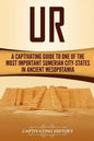 Ur: A Captivating Guide to One of the Most Important Sumerian City-States in Ancient Mesopotamia - Paperback