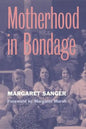 Motherhood in Bondage: Foreword by Margaret Marsh - Paperback