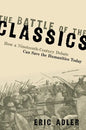 Battle of the Classics: How a Nineteenth-Century Debate Can Save the Humanities Today - Hardcover
