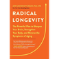 Radical Longevity: The Powerful Plan to Sharpen Your Brain, Strengthen Your Body, and Reverse the Symptoms of Aging - Paperback