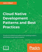Cloud Native Development Patterns and Best Practices - Paperback