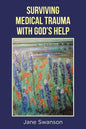 Surviving Medical Trauma with God's Help - Paperback