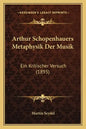 Arthur Schopenhauers Metaphysik Der Musik: Ein Kritischer Versuch (1895) - Paperback