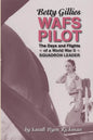Betty Gillies WAFS Pilot: The Days and Flights of a World War II Squadron Leader - Paperback