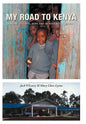 My Road to Kenya: A Story of Faith, Hope and Democracy in Action - Hardcover
