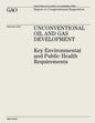 Unconventional Oil and Gas Development: Key Environmental and Public Health Requirements (GAO-12-874) - Paperback
