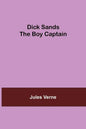 Dick Sands the Boy Captain - Paperback