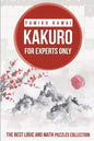 Kakuro For Experts Only: The Best Logic and Math Puzzles Collection - Paperback