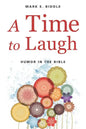 A Time to Laugh: Humor in the Bible - Paperback