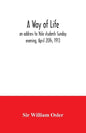 A way of life; an address to Yale students Sunday evening, April 20th, 1913 - Paperback