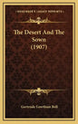 The Desert And The Sown (1907) - Hardcover