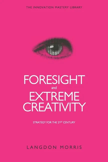Foresight and Extreme Creativity: Strategy for the 21st Century - Paperback