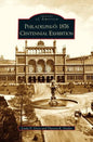 Philadelphia's 1876 Centennial Exhibition - Hardcover