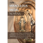 The Miraculous Medal Novena: History, Miracles, Visions To Catherine Laboure, Conversion of Alphonse Ratisbonne, Features of the medal And Unfailin - Paperback