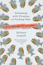 Swimming with Piranhas at Feeding Time: My Life Doing DUMB STUFF with Animals - Paperback